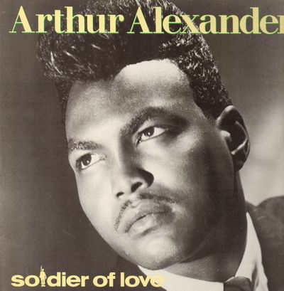 Arthur Alexander -Soldier Of Love-