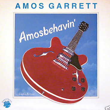 Amos Garrett -Amosbehavin'-