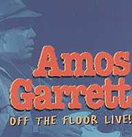 Amos Garrett -Off The Floor Live !-
