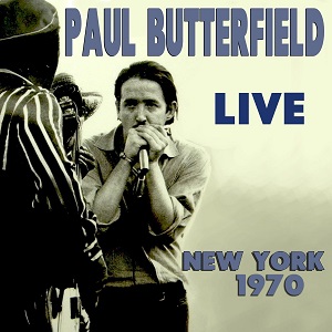 The Butterfield Blues Band - Live New York 1970