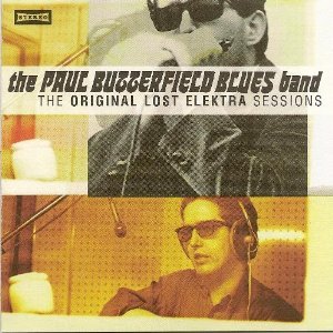 The Butterfield Blues Band -  The Original Lost Elektra Sessions  