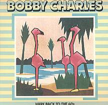 Bobby Charles / Hark Back To The 60's