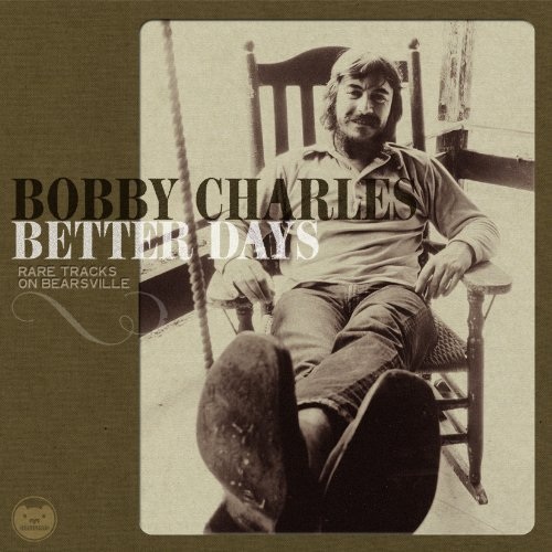 Bobby Charles -Better Days-