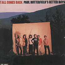 Paul Butterfield's Better Days -It All Comes Back-