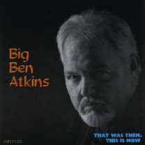Big Ben Atkins -That Was Then, This Is Now-