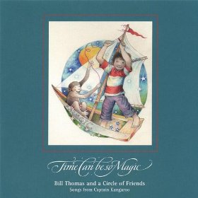 Bill Thomas & a Circle of Friends -Time Can Be So Magic-