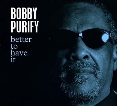 Bobby Purify -Better To Have It-