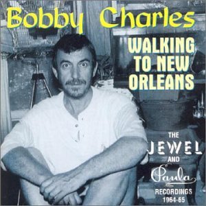 Bobby Charles / Walking To New Orleans