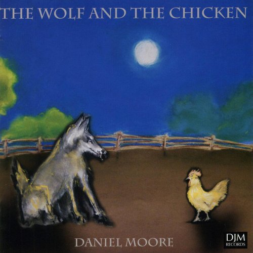 Daniel Moore -The Wolf & The Chicken-