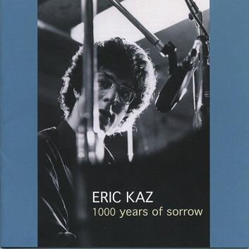 Eric Kaz  -1000 Years Of Sorrow -