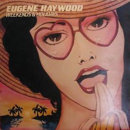 Eugene Haywood -Weekends & Holidays-
