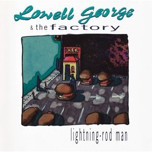  Lowell George  & The Factory - Lightning-Rod Man   -