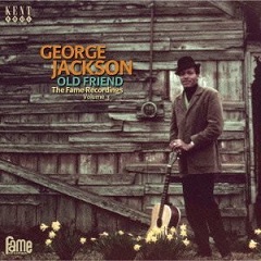 George Jackson -Old Friend: The Fame Recordings Volume 3-