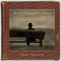 Greg Trooper - Make It Through This World-