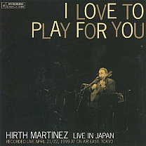 Hirth Martinez / I Love To Play For You