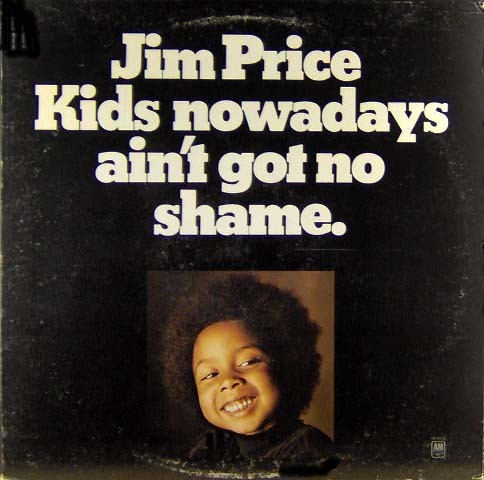 Jim Price -Kids Nowadays Ain't Got No Shame