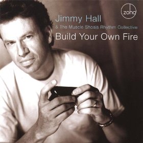 Jimmy Hall -Build Your Own Fire-