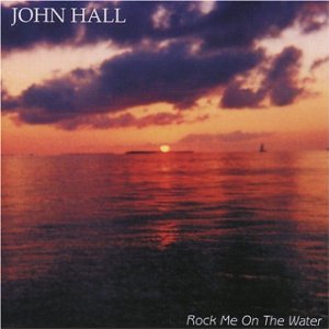 John Hall -Rock Me On The Water-
