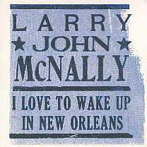 Larry John McNally -I Love To Wake Up In New Orleans-