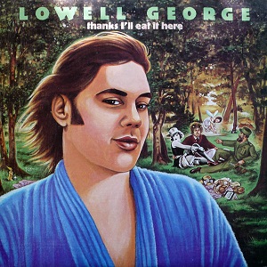 Lowell George -Thanks I'll Eat It Here -