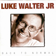 Luke Walter Jr. - Back To Normal -