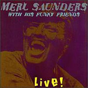 Merl Saunders -With His Funky Friends Live!- 