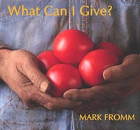 Mark Fromm -What Can I Give?-