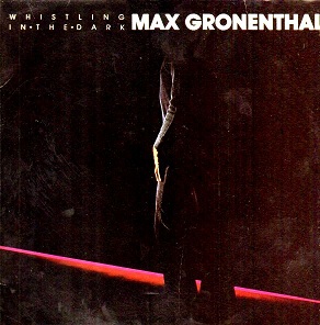 Max Gronenthal -Whistling In The Dark -