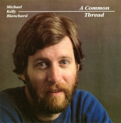Michael Kelly Blanchard -A Common Thread-