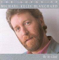Michael Kelly Blanchard -Be Ya Glad-