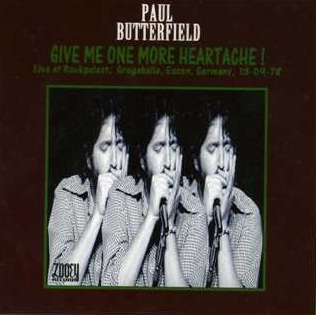 Paul Butterfield -Give Me One More Heartache-