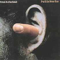 Paul Butterfield - Put It In Your Ear 