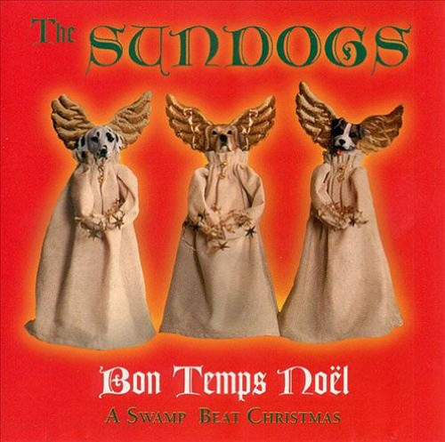 The Sundogs -Bon Temps Noel : A Swamp Beat Christmas-
