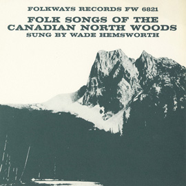 Wade Hemsworth -Folk Songs of the Canadian North Woods-