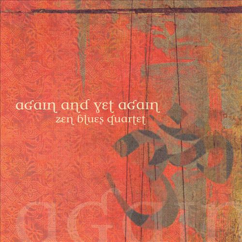Zen Blues Quartet -Again and Yet Again-